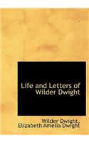 Life and Letters of Wilder Dwight