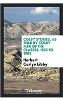 Colby Stories, as Told by Colby Men of the Classes, 1832 to 1902