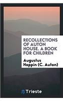 Recollections of Auton House. A Book for Children