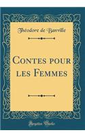 Contes Pour Les Femmes (Classic Reprint)