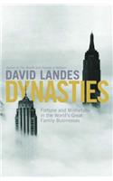 Dynasties: Fortune and Misfortune in the World's Great Family Businesses