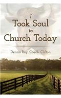 I Took Soul to Church Today