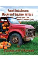 Rodent Road Adventures: Backyard Squirrel Antics: Series Book One - America's National Parks