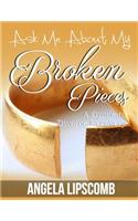 Ask Me about My Broken Pieces