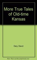 More True Tales of Old Kansas