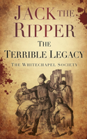 Jack the Ripper Terrible Legacy