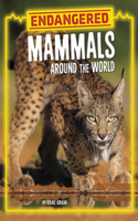 Endangered Mammals Around the World: (Endangered Animals Around the World)