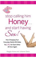 Stop Calling Him Honey and Start Having Sex