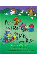 Pre and Re Mis and Dis: What is a Prefix(Words are CATegorical)