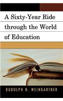 A Sixty-Year Ride through the World of Education