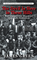 The Devil Is Here in These Hills: West Virginia's Coal Miners and Their Battle for Freedom