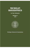 Michigan Biographies. In Two Volumes. Volume I, A-K: (English)