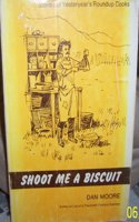 Shoot Me a Biscuit