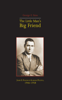 Little Mans Big Friend: James E. Folsom in Alabama Politics, 1946-1958