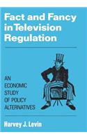 Fact and Fancy in Television Regulation: An Economic Study of Policy Alternatives