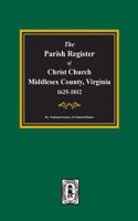 The Parish Register of Christ Church, Middlesex County, Virginia, 1625-1812
