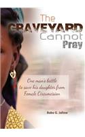The Grave Yard Cannot Pray