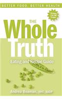 Whole Truth Eating and Recipe Guide