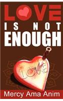 Love Is Not Enough: (English)