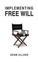 Implementing Free Will