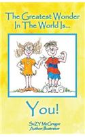 The Greatest Wonder in the World Is... You!