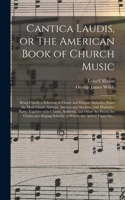 Cantica Laudis, or The American Book of Church Music