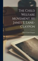 Child Welfare Movement, by Janet E. Lane-Claypon