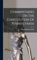 Commentaries On The Constitution Of Pennsylvania