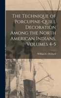 Technique of Porcupine-Quill Decoration Among the North American Indians, Volumes 4-5