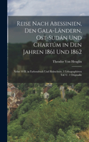 Reise Nach Abessinien, Den Gala-Ländern, Ost-Sudán Und Chartúm in Den Jahren 1861 Und 1862