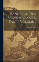 Handbuch Der Palæontologie, Part 1, volume 1