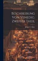 Beschreibung von Venedig. Zweiter Theil