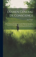 Examen General De Conscience: Avec Un Exercice De Pénitence Ou Des Réflexions Tirées De La Passion De Notre Seign. Jesus-christ.: Précedées Des Prieres Pour La Confession Et Comm