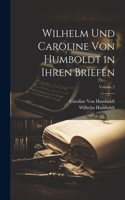 Wilhelm Und Caroline Von Humboldt in Ihren Briefen; Volume 2