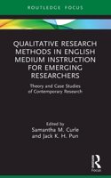 Qualitative Research Methods in English Medium Instruction for Emerging Researchers