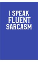 I Speak Fluent Sarcasm