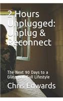 2 Hours Unplugged