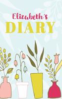 Elizabeth Diary: Cute Personalized Diary / Notebook / Journal/ Greetings / Appreciation Quote Gift (6 x 9 - 110 Blank Lined Pages)