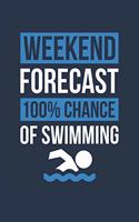 Swimming Notebook 'Weekend Forecast 100% Chance of Swimming' - Funny Gift for Swimmer - Swimming Journal: Medium College-Ruled Journey Diary, 110 page, Lined, 6x9 (15.2 x 22.9 cm)