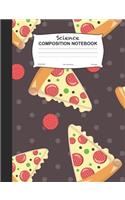 Science Composition Notebook: Pizza Slices Wide Ruled Lined Journal For School