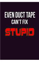 Even Duct Tape Can'T Fix stupid: With a matte, full-color soft cover, this Bucket List Journal is the ideal size 6x9 inch, 90 pages cream colored pages . Make dreams come true. Get 