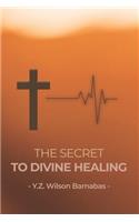 The Secret To Divine Healing