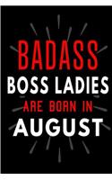 Badass Boss Ladies Are Born In August