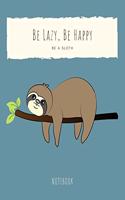 Be Lazy, Be Happy Be a Sloth Notebook