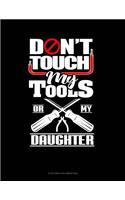 Don't Touch My Tools Or My Daughter