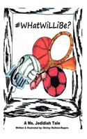 #WhatWilliBe?
