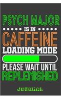 Psych Major Is in Caffeine Loading Mode Please Wait Until Replenished Journal
