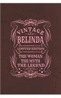 Vintage Belinda Limited Edition the Women the Myth the Legend: First Name Funny Sayings Personalized Customized Names Gift Birthday Girl Women Mother's Day Notebook Journal