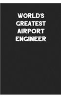 World's Greatest Airport Engineer: Blank Lined Career Notebook Journal