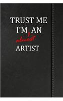 Trust Me I'm Almost an Artist: Isometric Dot Paper Journal Notebook 120 Pages 6x9